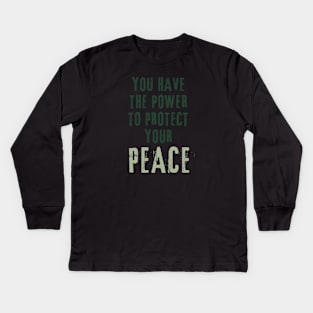 you have the power to protect your peace Kids Long Sleeve T-Shirt